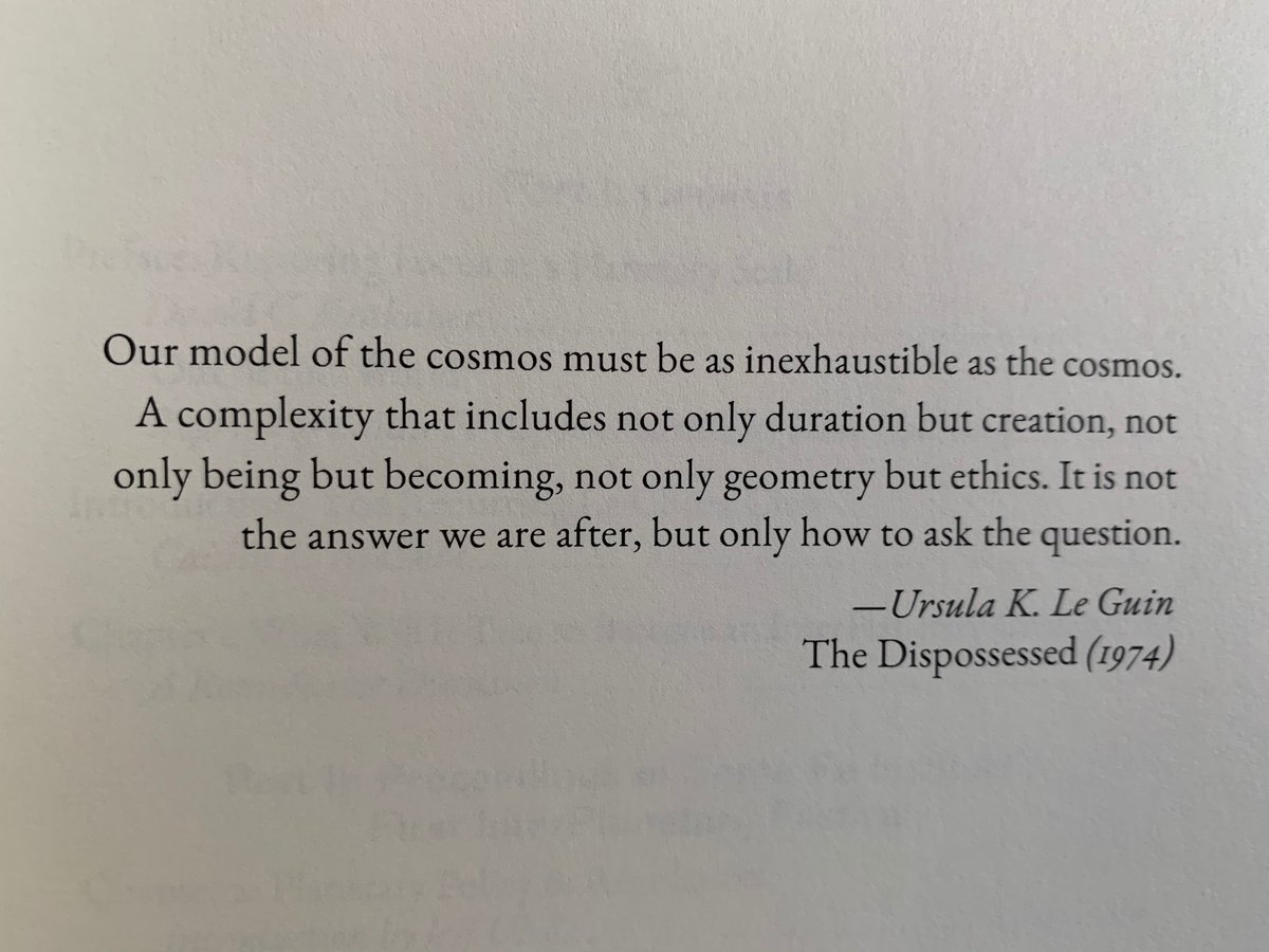 Page 0: "Our model of the cosmos must be as inexhaustible as the cosmos. A complexity that includes not only duration but creation, not only being but becoming, not only geomotry but ethics. It is not the answer we are after, but only how to ask the question. — Le Guin, The Dispossessed (1974)