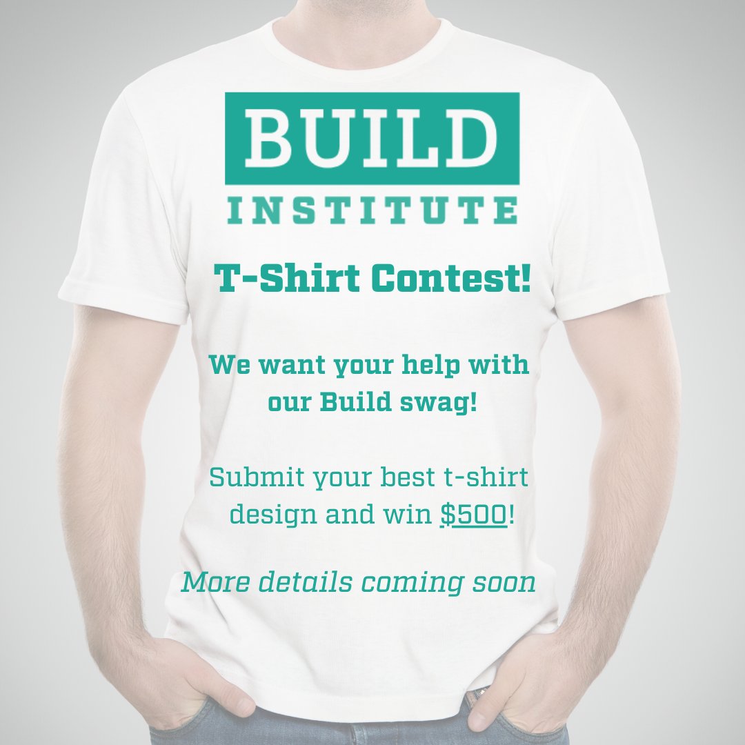 StartWithBuild's tweet image. Build T-Shirt contest coming very soon! Be on the lookout and prepare those designs because the winner gets $500! #StartWithBuild #BuildInstitute