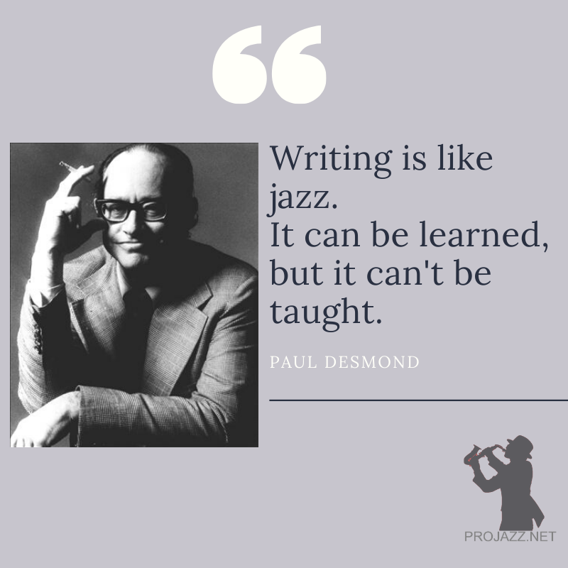 #jazz #PaulDesmond #jazzquotes #jazzsayings