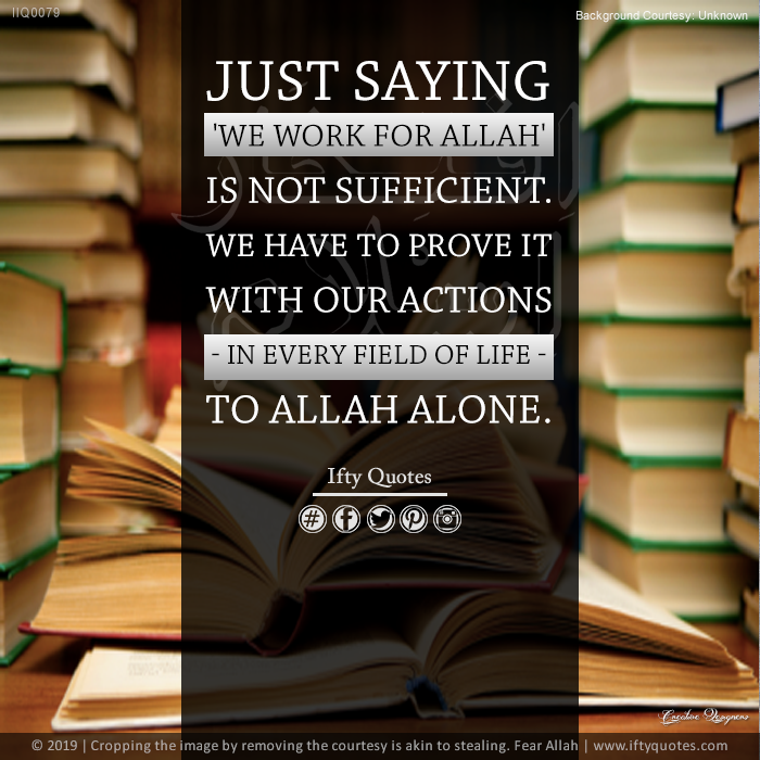 IftyQuotes's tweet photo. #IftyQuotes: Just saying 'we work for Allah' is not sufficient. We have to prove it with our actions - in every field - to Allah alone. ~@IftikharIslam 

#Sincerity #SundayThoughts #SundayMotivation #SundayMorning https://t.co/E2SGfxH7cA