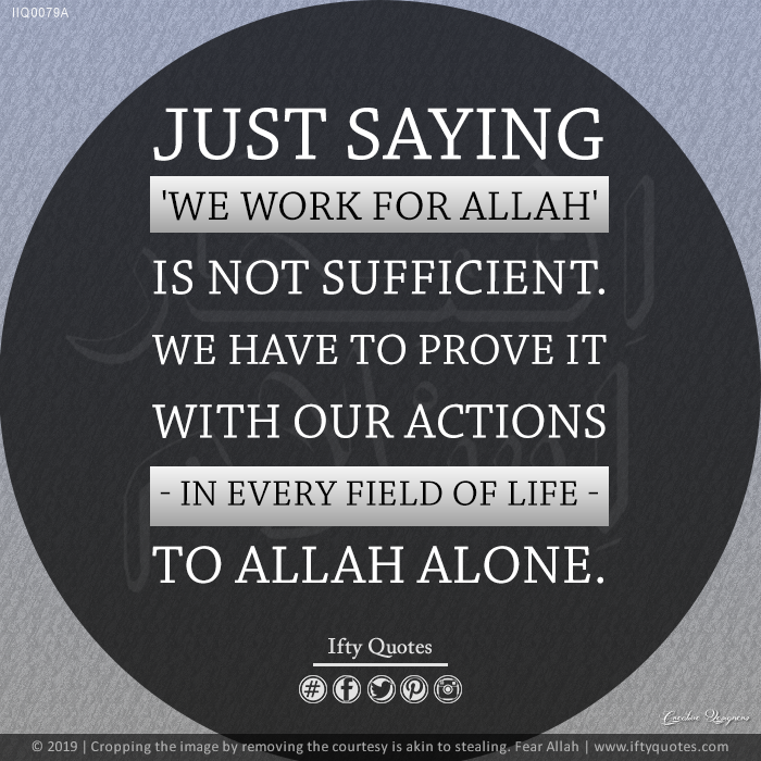 IftyQuotes's tweet photo. #IftyQuotes: Just saying 'we work for Allah' is not sufficient. We have to prove it with our actions - in every field - to Allah alone. ~@IftikharIslam 

#Sincerity #SundayThoughts #SundayMotivation #SundayMorning https://t.co/E2SGfxH7cA