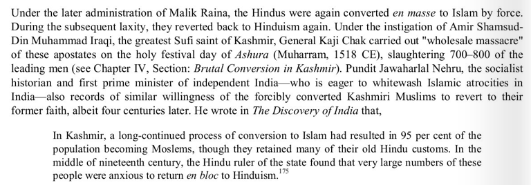 Under the instigation of the great Sufi saint of Kashmir, Amir Shamshuddin Muhammad Iraqi, General Kaji Chak carried out a wholesale massacre of apostates from Islam who accumulated during the reign of Zainul Abedin. Nehru, eager to whitewash the Islamic atrocities notes the same