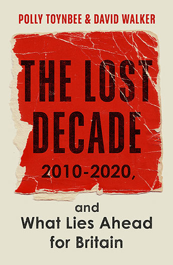 Polly Toynbee &amp; David Walker - The Lost Decade &amp; What Lies Ahead for Britain, Wed 6th May
Tickets ticketsource.co.uk/whitlit
Polly Toynbee and David Walker offer the definitive survey of this most tumultuous of periods in British history and look to what lies ahead for us.