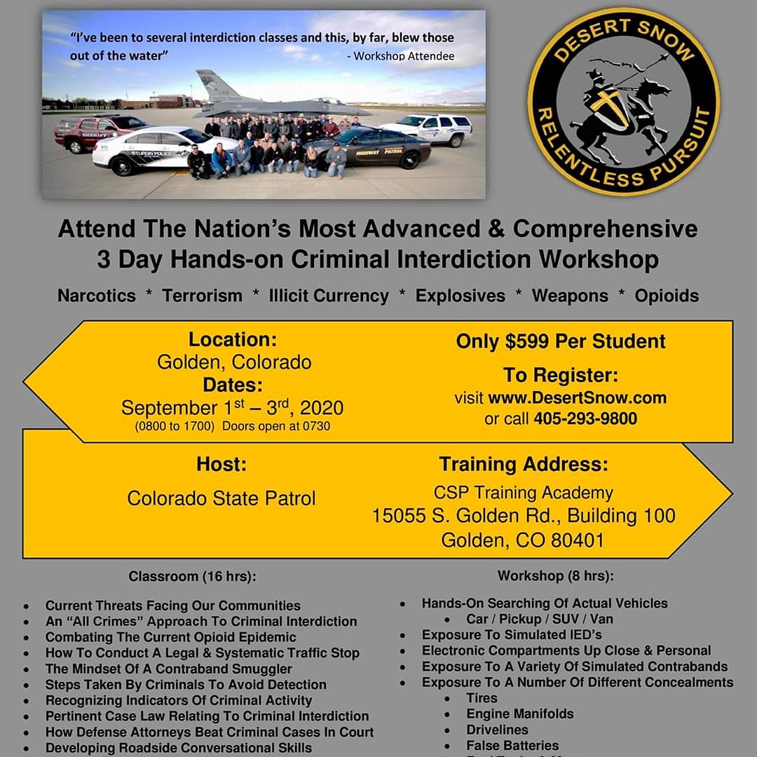 DesertSnowLLC's tweet photo. .@DesertSnowLLC's 3-Day Hands on Criminal Interdiction Workshop will be in 
Golden, Colorado, September 1 - 3, 2020. This training is hosted by the Colorado State Patrol. To register, visit https://t.co/xHjzYfavgB or call 405-293-9800. .@CSP_Golden
.@CSP_Academy .@DenverPolice https://t.co/oK0qEtO042