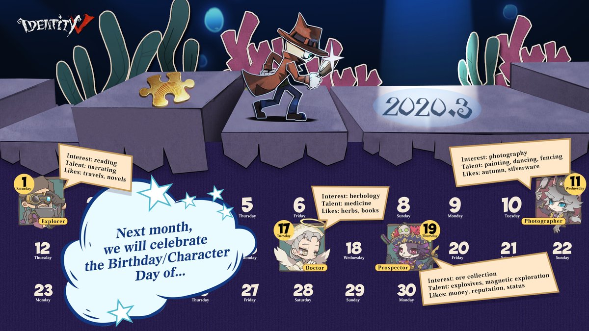 March Birthday and Character Day Calendar is right here.

Remember to send your wishes to Identity V characters you like!

#IdentityV
#BirthdayCalendar