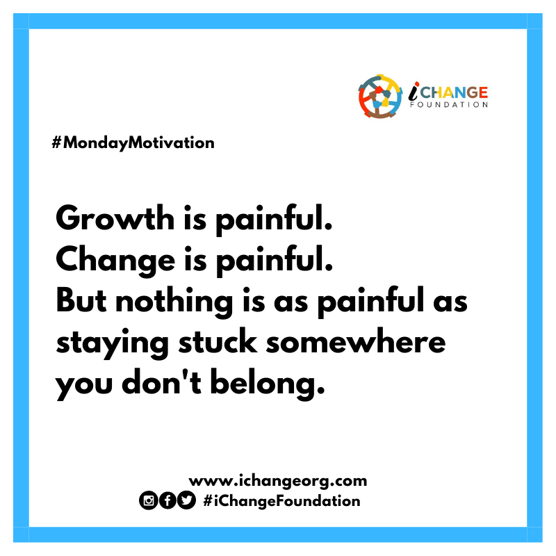 iChangeFdn's tweet photo. #MondayMotivation 

Growth is painful.
Change is painful.
But nothing is as painful as staying stuck somewhere you don't belong.

#BeTheChange
#BeBrave https://t.co/Jbky23jMLJ