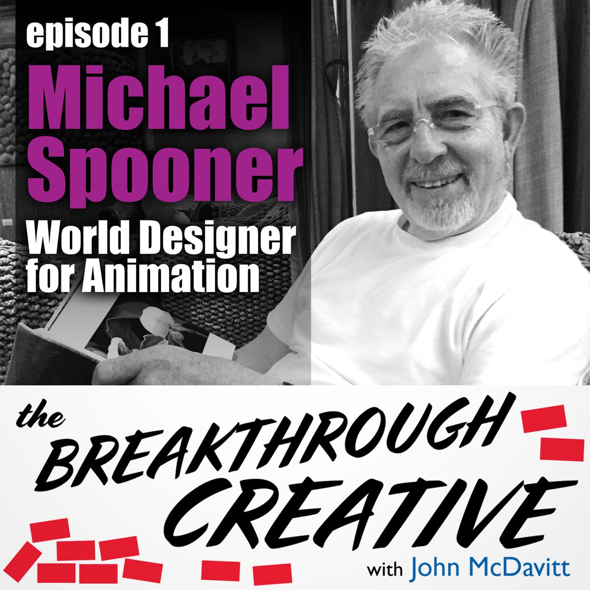 Podcast Episode 1 - Michael Spooner is a ‘World Animation Designer’ and a Breakthrough Creative.