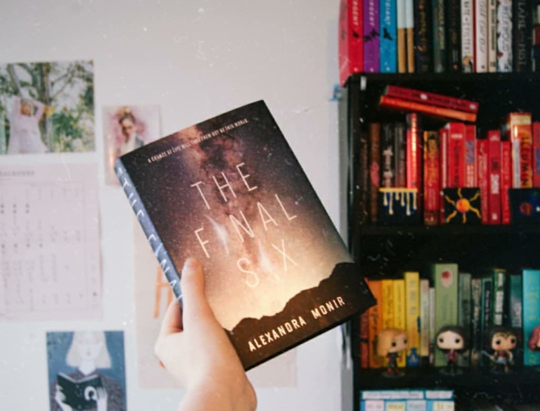 the final six by alexandra monirpub. 2018"its like we're in hogwarts for space, but instead of teaching us magic, they're preparing us to get kicked off the planet."