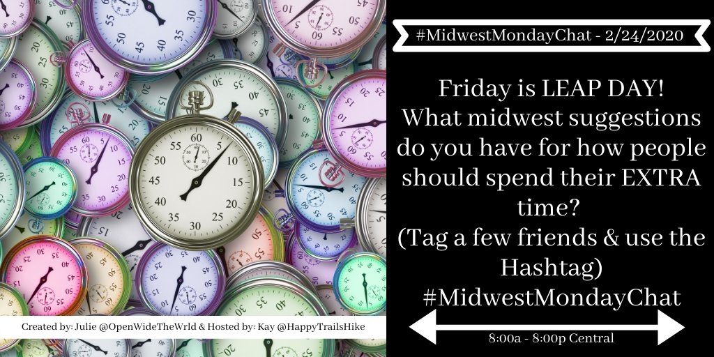 Happy Trails Hiking (@happytrailshike) on Twitter photo Friday is LEAP DAY!
What midwest suggestions do you have for how people should spend their EXTRA time? (Tag a few friends & use the Hashtag) #MidwestMondayChat
@NatashaNicholes
<a href="/NebraskaOdyssey/">Gretchen Garrison</a>
@OhMyOmaha
@OlioinIowa
<a href="/OpenWideTheWrld/">OpenWideTheWorld</a>
<a href="/ourboomerblog/">Our Changing Lives</a>
<a href="/OurHaunted/">Our Haunted Travels</a>
<a href="/phoward336/">Pam Howard</a> Friday is LEAP DAY!
What midwest suggestions do you have for how people should spend their EXTRA time? (Tag a few friends & use the Hashtag) #MidwestMondayChat
@NatashaNicholes
<a href="/NebraskaOdyssey/">Gretchen Garrison</a>
@OhMyOmaha
@OlioinIowa
<a href="/OpenWideTheWrld/">OpenWideTheWorld</a>
<a href="/ourboomerblog/">Our Changing Lives</a>
<a href="/OurHaunted/">Our Haunted Travels</a>
<a href="/phoward336/">Pam Howard</a>