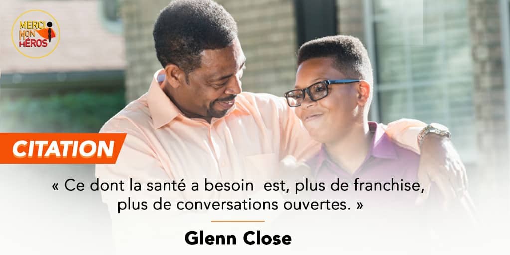 "Ce dont la santé a besoin est, plus de franchise, plus de conversation ouvertes" Glenn Close 
Cette semaine encore agissons en héros et héroïne ! 
#MerciMonHeros
#BrisezLesTabous