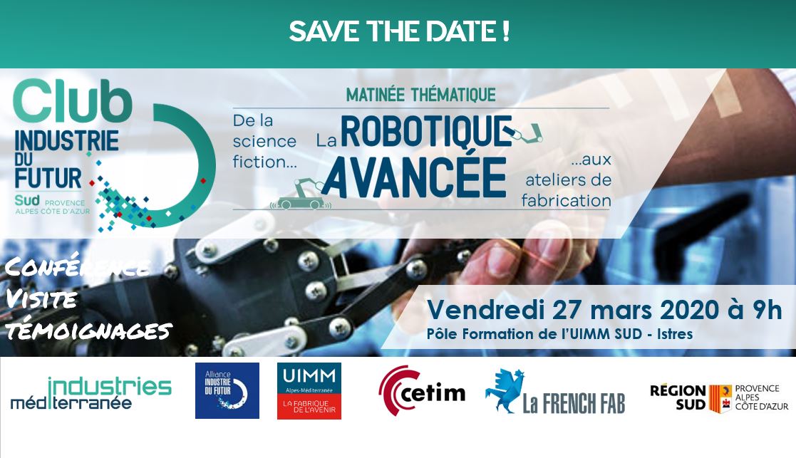 Bloquez la date !
Le 27 mars 2020 au Pôle formation <a href="/IndustriesPaca/">Pôle Formation UIMM Sud</a> à Istres : journée spéciale #robotique avancée. 
Retrouvez la matinée thématique du CLUB suivie l'après-midi du Rendez-Vous de la Mécanique du CETIM.
Club gratuit pour les adhérents. RVM gratuit pour tous.