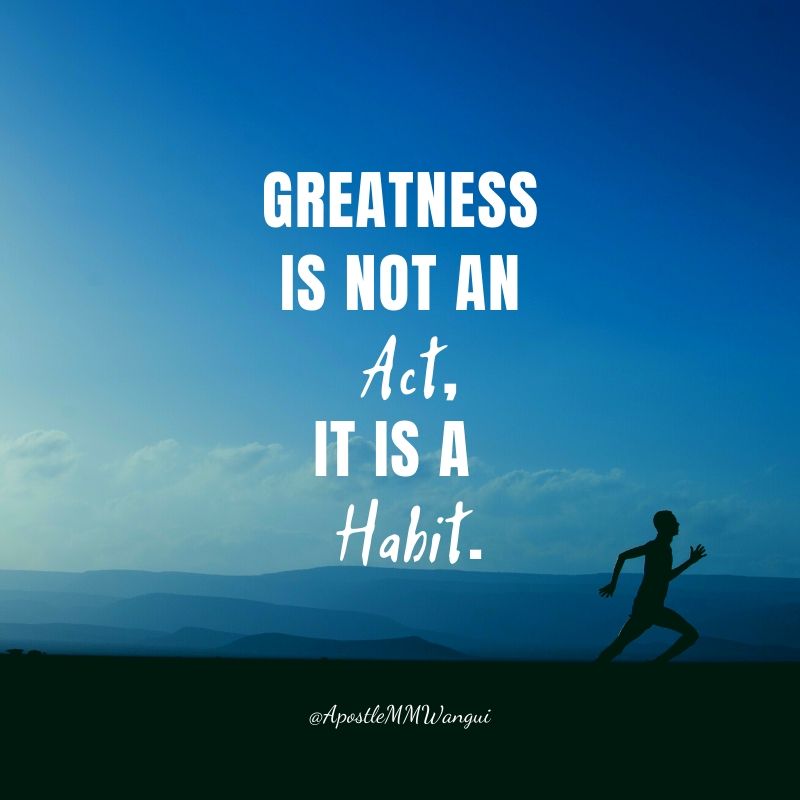 ApostleMMWangui's tweet photo. Greatness is not an act, it is a habit.

Visit: https://t.co/oMmfFsEoYd

#MiracleMonday
#GospelReloaded
#MotivationalMonday
#MondayMotivation 
#MindfulMonday 
#MindfulnessMonday 
#MondayThoughts https://t.co/0fnaDr4pau