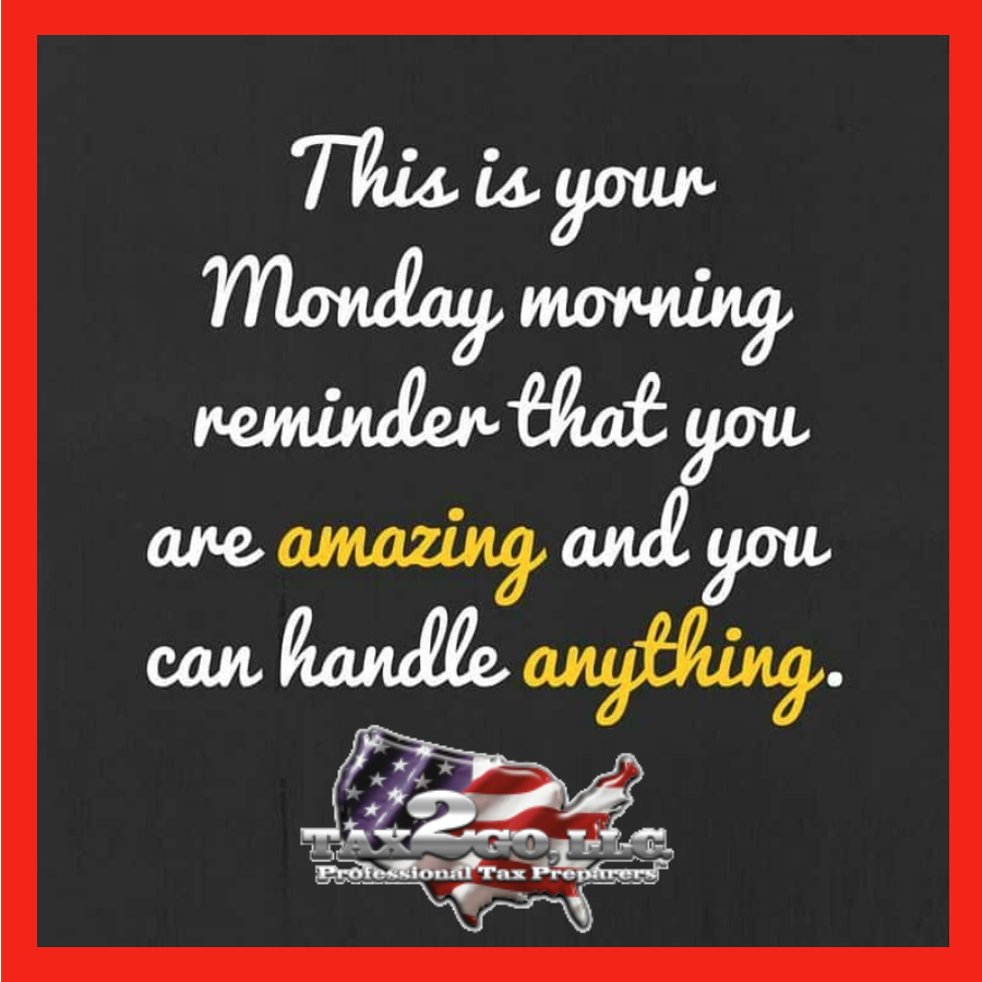 Have a wonderful Monday from all of us at TAX2GO!

#monday #mondaymorning #taxes #taxpro #taxprofessionals #taxexperts #dfw #desoto #texas #taxrefund #fileyourtaxes #filemytaxes #amazing #youcanhandleanything #blessings