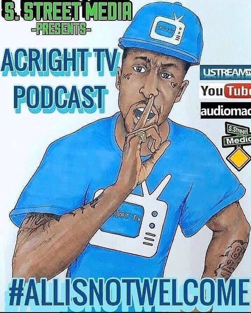 tune in #AcrightTvpodCast #Allisnotwelcome 9pm to 10 pm every Thursday I mean every Thursday tune in ......#SSTREETMEDIA