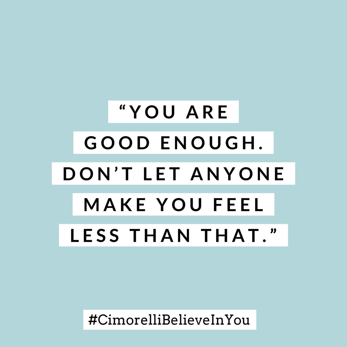 Cimorelli On Twitter Motivationalmonday You Are Good Enough You Are Smart Enough You Are Strong Enough Never Let Anyone Make You Feel Any Less Than That Https T Co 7wn8faeyod