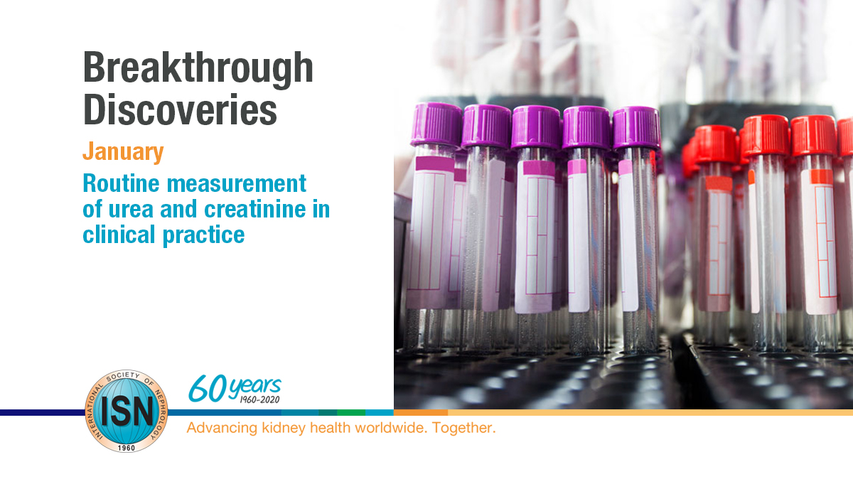  Routine measurement of urea and creatinine in clinical practice https://www.theisn.org/60th-anniversary/breakthrough-discoveries/breakthroughs-in-january/routine-measurement-of-bun-and-creatinine-in-clinical-practice  #ISN60years