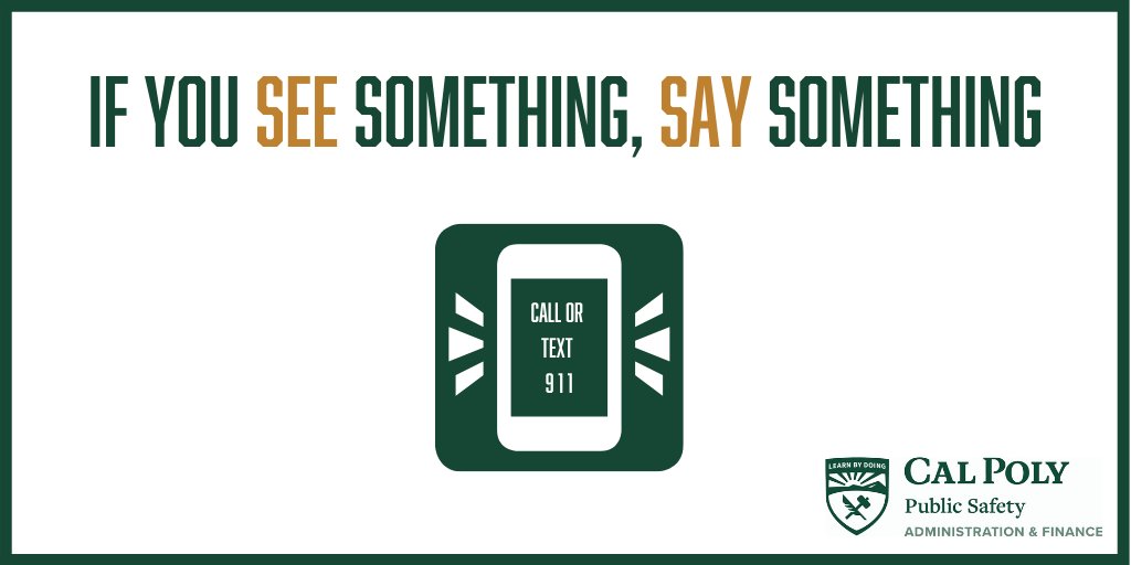 If You See Something, Say Something: Informed, alert communities play a critical role in keeping our campus safe. It’s on all of us to take action and say something if we see something that doesn’t seem quite right.