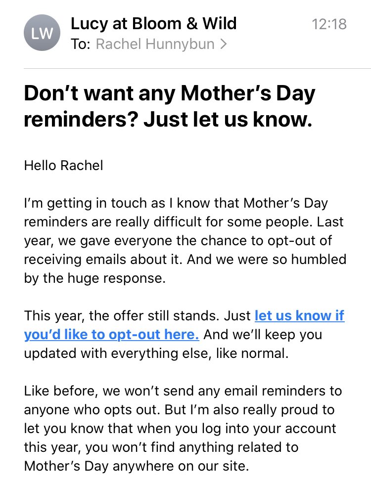 This is what it means to be truly customer centric. They won’t lose any short term income by not selling to people who won’t respond, but they will increase long term income because they’ve shown that they care. I got this last yr and not bought flowers from anyone else since. ❤️
