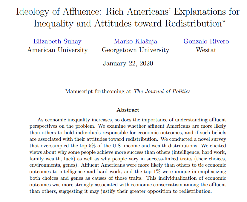 Important paper from @Liz_Suhay, Marko Klašnja, & @griverorz showing that wealthy are more likely to believe 1) success is determined by hard work & intelligence, and 2) believe work ethnic & intelligence is based innate traits/genetics ungated: …f-4185-9ed5-3f8cf1b8a94d.filesusr.com/ugd/f00053_82d… h/t @awh