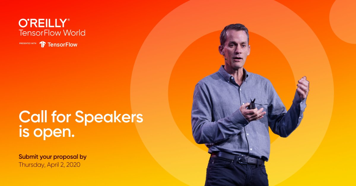 TensorFlowWorld's tweet image. The call for speakers is now open for the 2020 #TFWorld Conference, happening October 19-22 in Santa Clara, CA. Share your knowledge about #TensorFlow and #MachineLearning. Deadline to submit is April 2. oreil.ly/YtVbB