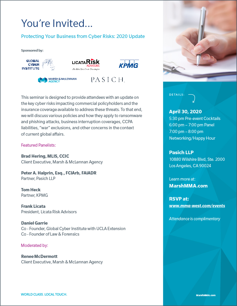 PeterHalprin's tweet image. Join #PasichLLP @MMA_West @GlobalCyberInst @KPMG @LicataRisk for &quot;Protecting Your Business From Cyber Risks: 2020 Update&quot; on 4/30 at our Offices in Los Angeles. 

#cyber #cyberinsurance #cybersecurity #ransomware #phishing #businessinterruption #war

Register through the flyer!