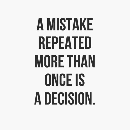 Janetlilley's tweet image. Isn't once enough? Twice in eroor. Third time plus is madness! Food for thought. Don't punish yourself. If you made a mistake, learn the lesson and move on. #BeNiceToYourself #BeNiceToOthers #LiveAndLearn