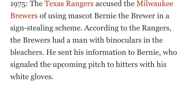 1975, Brewers. (This one is crazy) Rangers accused Brewers of using mascot Bernie the Brewer to relay signs.  https://www.sun-sentinel.com/news/fl-xpm-2004-06-13-0406130107-story.html