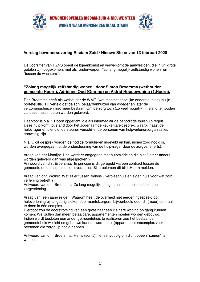 Verslag van de bijeenkomst van 13 februari 2020 met als onderwerpen: “zo lang mogelijk zelfstandig wonen” en “tussen de wachters “.

Sprekers waren o.a. Wethouder Simon Broersma (WMO), Adriënne Oud (Omring) en Astrid Hoogewoning (1.Hoorn ons-risdam.nl/rzns/verslag-b…