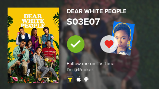Frasers_Ridge's tweet photo. I've just watched episode S03E07 of Dear White People! #dearwhitepeople  #tvtime https://t.co/6W7onv8M2Z https://t.co/bO9FYigQvv