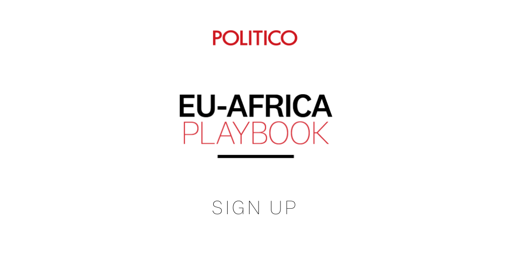 Sign up to the new EU Africa Playbook >> politi.co/2S0hw9v |  POLITICO’s new editorial series “EU in Africa” will feature reporting and a series of Playbooks written from Addis Ababa, the headquarters of the African Union, and elsewhere in Africa. Sign up today!