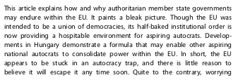 The conclusions are sobering. Though I wish it were otherwise and do all that I can to fight it, my academic analysis suggests there is little reason to think the EU will escape the authoritarian equilibrium any time soon. Rather, the authoritarian rot is likely to spread. 7/12