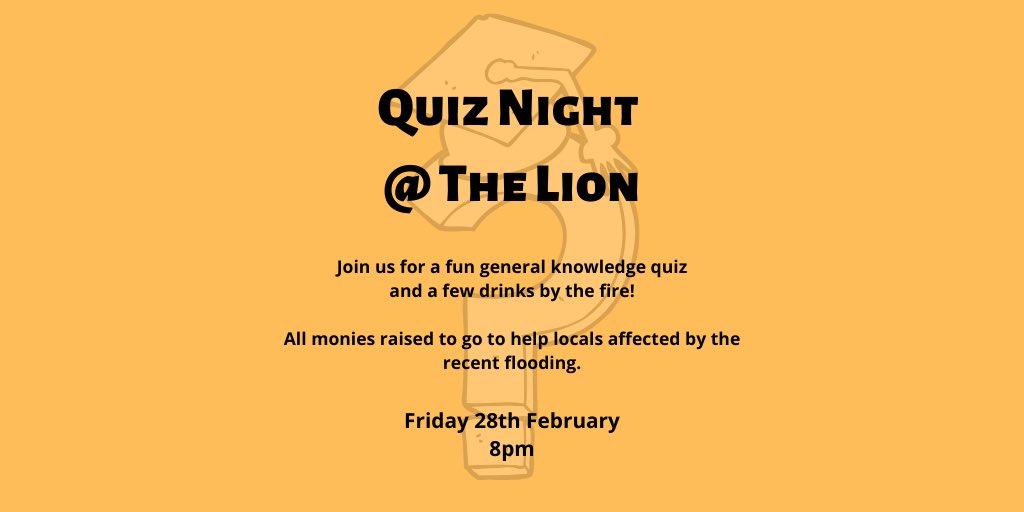 Tomorrow Night @ The Lion

Join us for a fun general knowledge quiz and a few drinks!

8pm Start

£1 per person entry fee, maximum teams of six

All monies to go to help locals affected by the recent floods.
