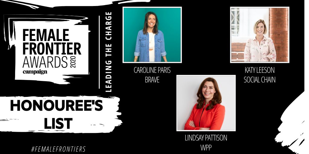 Congratulations again to all the #FemaleFrontiers honourees in the Leading the Charge category:
<a href="/carolineparis/">Caroline Paris</a> - <a href="/BraveCreativity/">Brave</a>
<a href="/KatyLeeson/">Katy Leeson</a> - @TheSocialChain 
<a href="/lindsaypattison/">Lindsay Pattison</a> - <a href="/WPP/">WPP</a>
@campaignmag