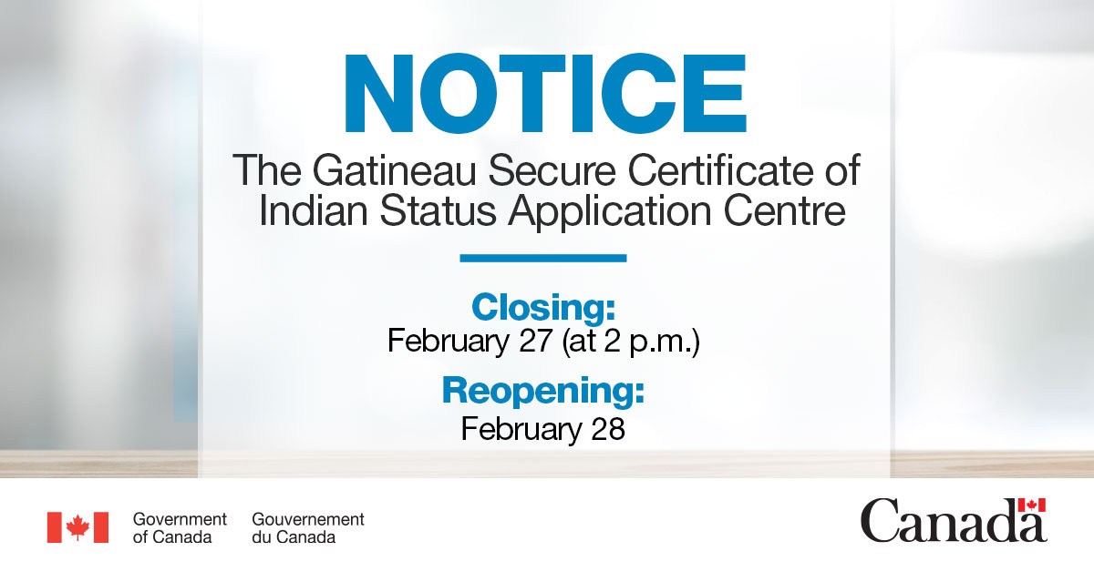 GCIndigenous's tweet photo. -NOTICE-
On February 27, 2020, the Secure Certificate of Indian Status Application Centre in Gatineau, will close at 2 p.m. due to weather conditions. https://t.co/rN3ajSV3S6  #IndigenousServices https://t.co/tMRxgJ9lEQ