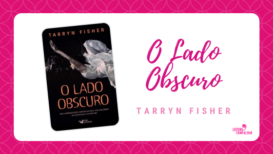 LeitCompulsiva's tweet photo. O Lado Obscuro, de Tarryn Fisher #Resenha #blogsdeletras #blogleitoracompulsiva #faroeditorial https://t.co/qMJYo5M48e https://t.co/y2uBXrMhaf