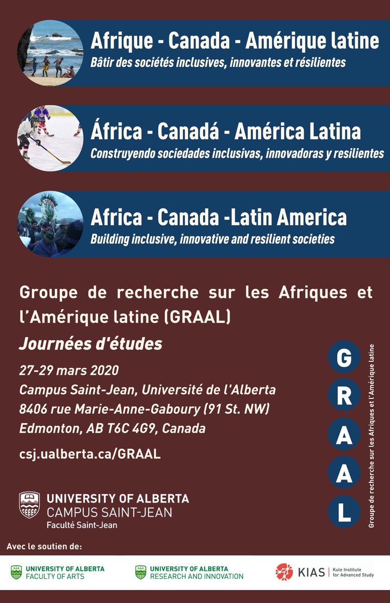 Research Group on Africas and Latin America (GRAAL) Africa - Canada - Latin America: Building inclusive, innovative and resilient societies. Journées d'études. March 27-29, 2020. csj.ualberta.ca/GRAAL