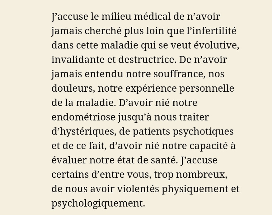 corpsresistants's tweet photo. Un extrait "J'accuse le milieu médical de n'avoir jamais cherché plus loin que l'infertilité dans cette maladie qui se veut évolutive, invalidante et destructrice. De n'avoir jamais entendu notre souffrance, nos douleurs, notre expérience personnelle de la maladie. D'avoir nié https://t.co/1WqXso3KKA