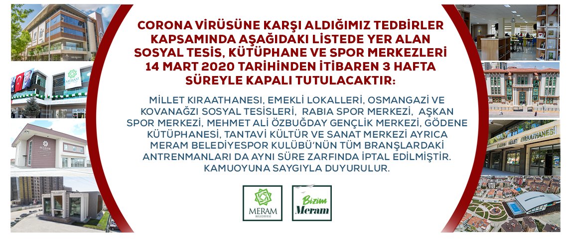 MeramBelediyesi's tweet photo. 📢 Kamuoyuna saygıyla duyurulur.

14 Mart 2020 tarihinden itibaren 3 hafta süreyle kapalı tutulacak tesislerimiz...  👇

#BizimMeram https://t.co/1HcRdLTkGJ