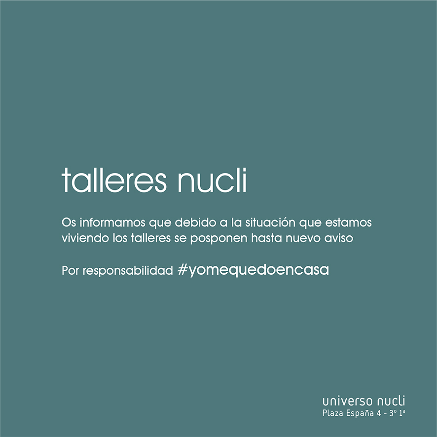 Os informamos que debido a la situación que estamos 
viviendo los talleres se posponen hasta nuevo aviso

Por responsabilidad #yomequedoencasa

#talleresnucli #nucli #universonucli