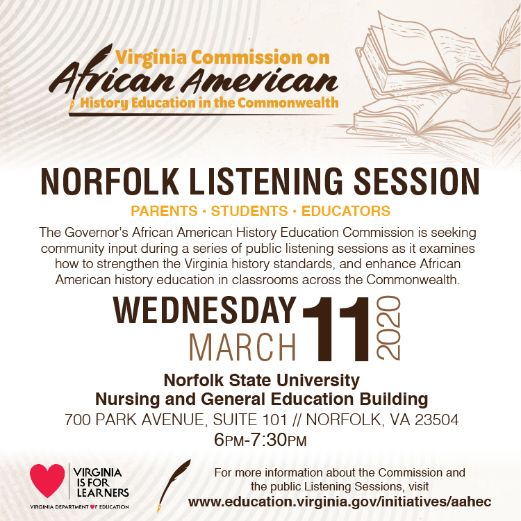 Join us this evening, March 11, 2020, from 6:00-7:30PM, for the Norfolk Listening Session on African American History Education in the Commonwealth held at Norfolk State University. For more information, visit education.virginia.gov/initiatives/aa…