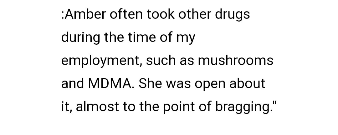 She describes Amber's controlling behaviour and how she barged about her drug use. This is concurrent with Johnny's filing where he says she abused him while mixing drugs and alcohol.