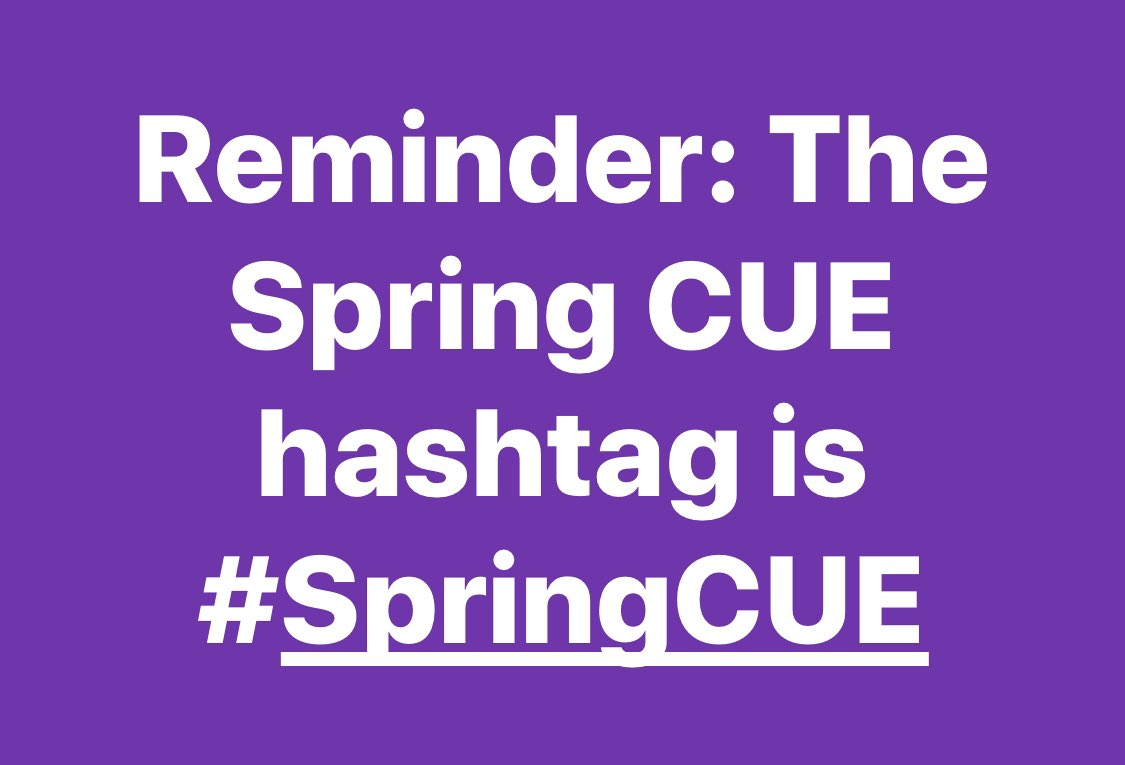 Reminder! Make sure you are seeing the latest info. #WeAreCUE #SpringCUE #CUE20