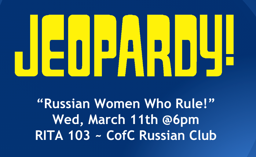 LCWA_CofC's tweet photo. Happy International Women's Day! TODAY CofC Russian Club and Russian Studies Program Director Dr. Erman are hosting Jeopardy night to celebrate Russian women who rule - artists and athletes, tsaritsas and rebels. 6pm in RITA 103! https://t.co/FfryhHsgRG