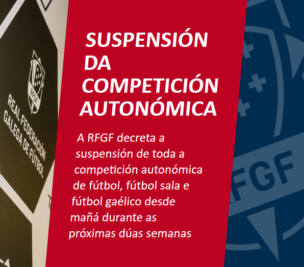 A RFGF decreta a suspensión de toda a competición en Galicia de fútbol, fútbol sala e fútbol gaélico desde mañá e durante as próximas dúas semanas