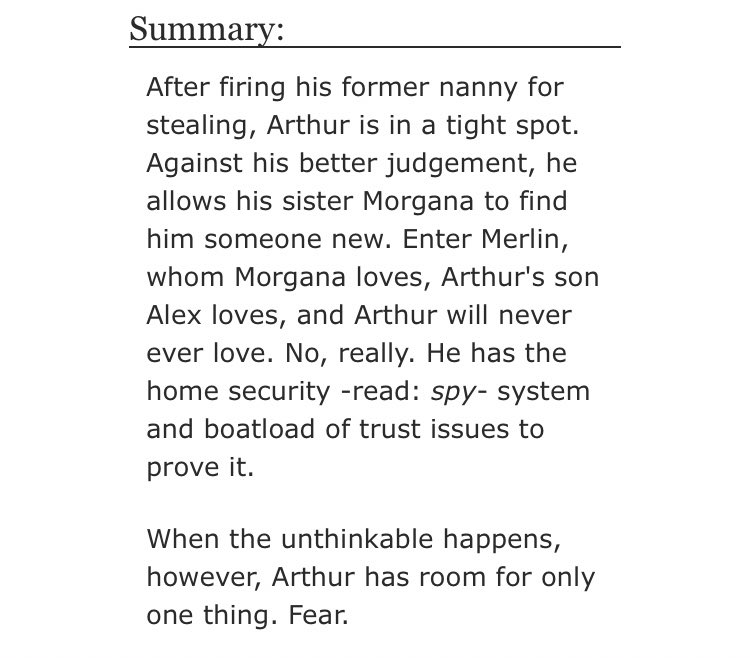 • Fool Me Twice by ArgentSleeper  - merlin/arthur  - Rated T  - modern au, parent arthur, kid fic  - 35,446 words https://archiveofourown.org/works/4016752/chapters/9027811