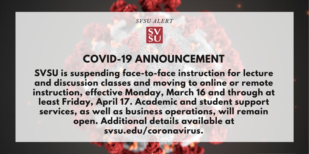 Alert: SVSU is suspending face-to-face instruction for lecture and discussion classes and moving to online or remote instruction, effective Monday, March 16 and through at least Friday, April 17. svsu.edu/coronavirus