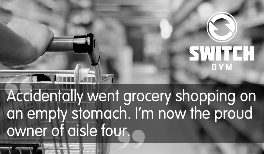 SwitchGym's tweet photo. This may seem like a bit of a joke, but it's very good advice.  Going shopping at the end of a long day when you’re hungry is a recipe for disaster (excuse the pun).  “Fail to prepare, prepare to fail”.  More information at https://t.co/uwHrQwTuVv 

#fitness #HealthyEating https://t.co/V7AnRaWEJg
