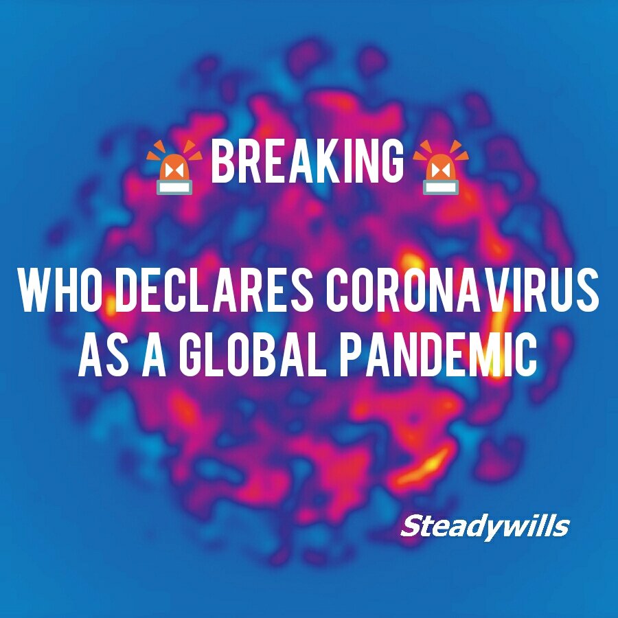 Steadywills's tweet photo. WHO declares #CoronaVirus #COVID19 as a #globalpandemic https://t.co/J3VofInBZB