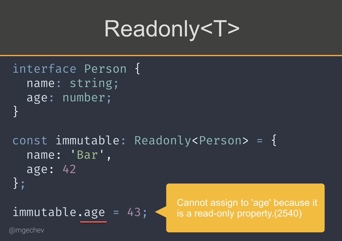 mgechev's tweet image. Another *very* handy built-in TypeScript type when working with immutable data. Readonly&amp;lt;T&amp;gt; will guarantee no property reassignment of the instances of the constructed type.

Every time you try to set a property of a constructed object, you'll get a compile-time error