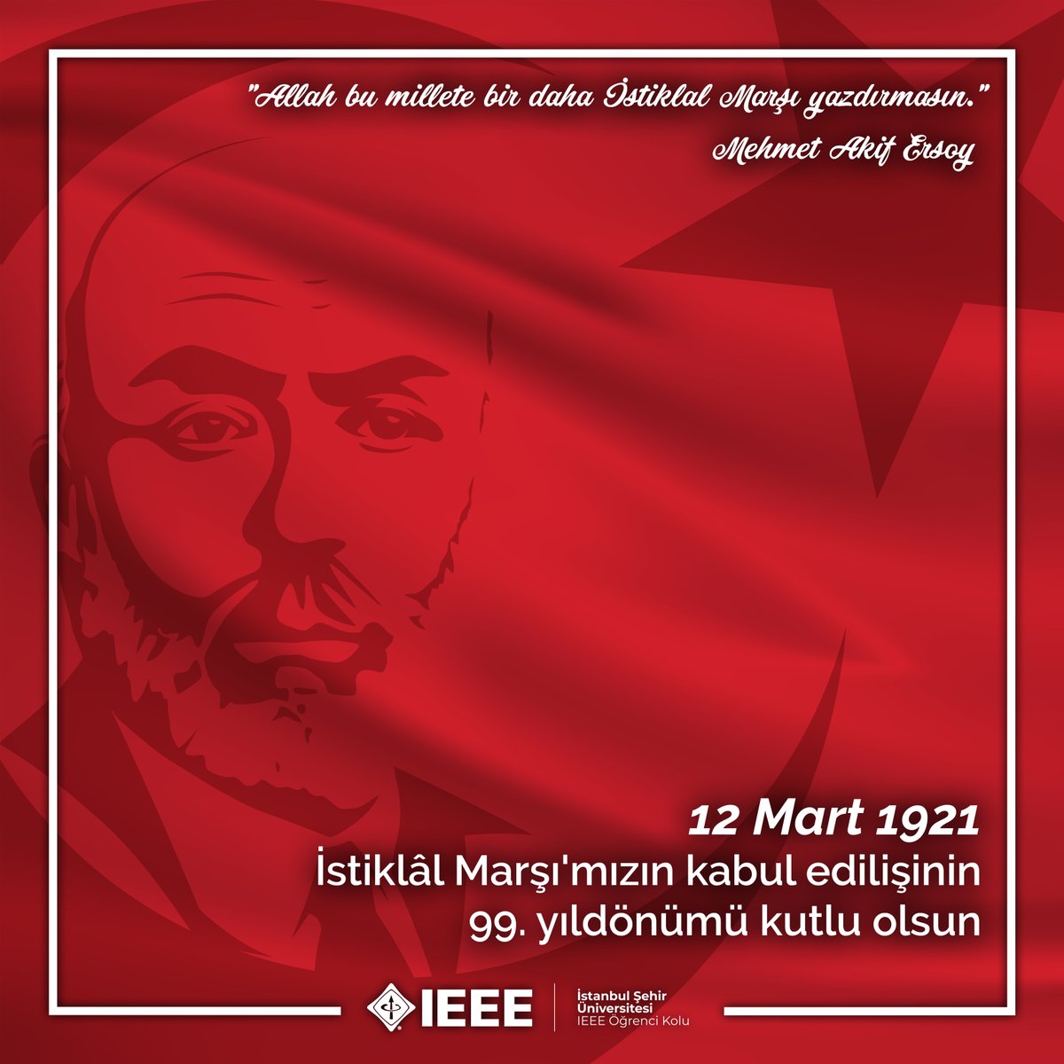ieeesehir's tweet image. İstiklal Marşı’mızın kabulünün 99. yılında, milli şairimiz #MehmetAkifErsoy ve milli mücadele kahramanlarımızı saygıyla anıyoruz. 🇹🇷